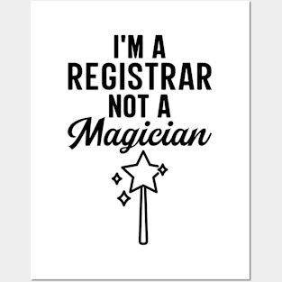 I'm A Registrar Not A Magician Posters and Art